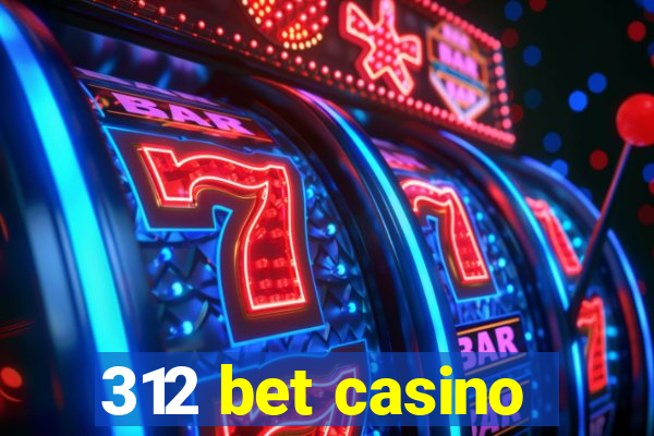 312 bet casino